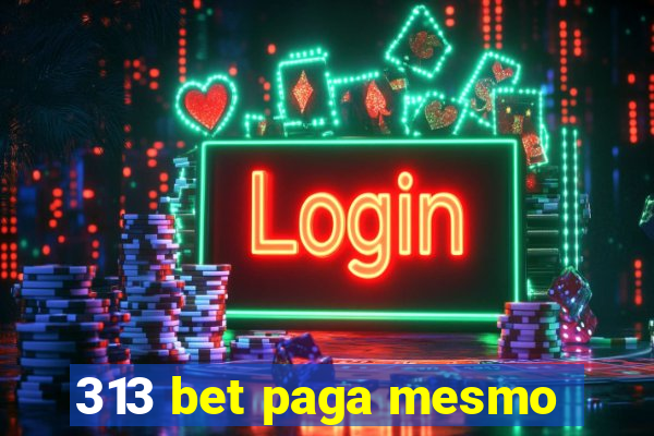 313 bet paga mesmo